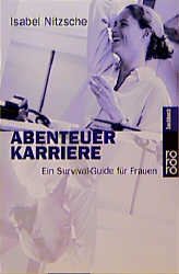 ISBN 9783499607417: Abenteuer Karriere. Ein Survival-Guide für Frauen