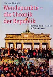 ISBN 9783499607615: Wendepunkte - die Chronik der Republik – Der Weg der Deutschen in Ost und West