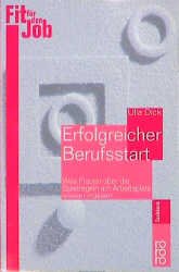 ISBN 9783499607660: Erfolgreicher Berufsstart – Was Frauen über die Spielregeln am Arbeitsplatz wissen müssen