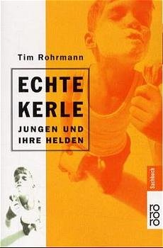 ISBN 9783499609473: Echte Kerle – Jungen und ihre Helden