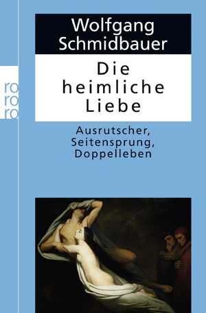 ISBN 9783499611292: Die heimliche Liebe – Ausrutscher, Seitensprung, Doppelleben