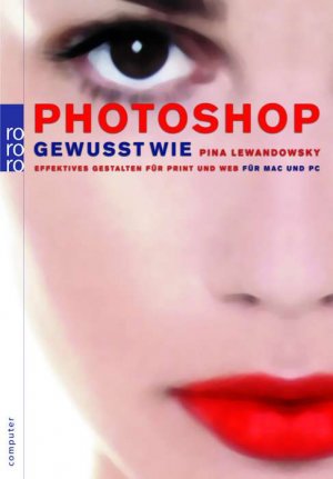 ISBN 9783499612428: Photoshop: gewusst wie – Effektives Gestalten für Print und Web (für Mac und PC)