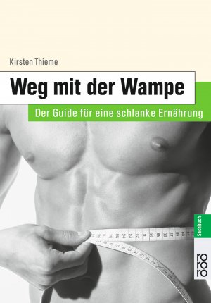 ISBN 9783499613746: Men's Health: Weg mit der Wampe - Der Guide für eine schlanke Ernährung