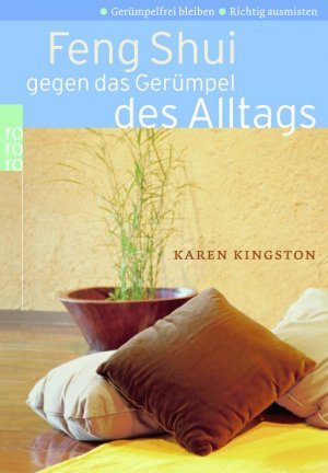 ISBN 9783499613999: Feng Shui gegen das Gerümpel des Alltags – Richtig ausmisten - Gerümpelfrei bleiben