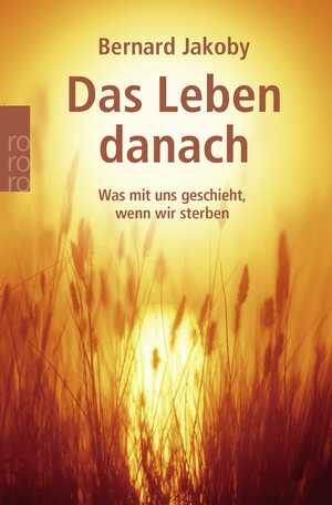 ISBN 9783499615986: Das Leben danach - Was mit uns geschieht, wenn wir sterben