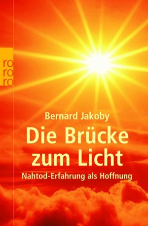 ISBN 9783499615993: Die Brücke zum Licht - Nahtod-Erfahrung als Hoffnung