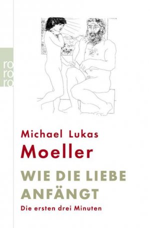 ISBN 9783499616396: Wie die Liebe anfängt - Die ersten drei Minuten