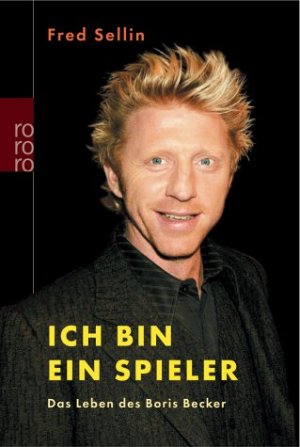 ISBN 9783499616433: Ich bin ein Spieler: Das Leben des Boris Becker