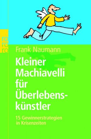 gebrauchtes Buch – Naumann Frank – Kleiner Machiavelli für Überlebenskünstler: 15 Gewinnerstrategien in Krisenzeiten