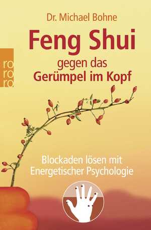 ISBN 9783499622434: Feng Shui gegen das Gerümpel im Kopf - Blockaden lösen mit Energetischer Psychologie