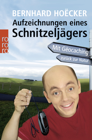 ISBN 9783499622526: Aufzeichnungen eines Schnitzeljägers - Mit Geocaching zurück zur Natur