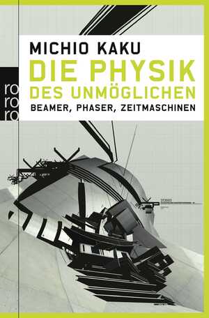 ISBN 9783499622595: Die Physik des Unmöglichen - Beamer, Phaser, Zeitmaschinen