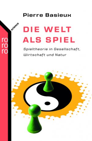 ISBN 9783499623110: Die Welt als Spiel - Spieltheorie in Gesellschaft, Wirtschaft und Natur