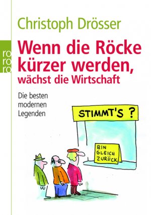 ISBN 9783499623745: Wenn die Röcke kürzer werden, wächst die Wirtschaft - Stimmt's? - Die besten modernen Legenden