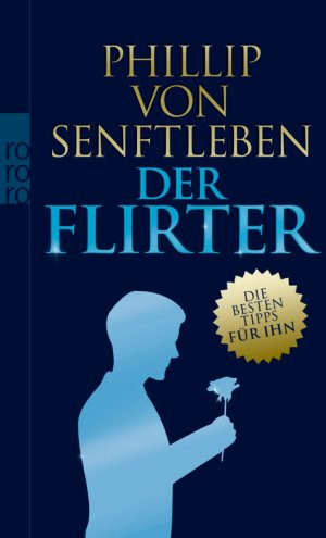 ISBN 9783499624209: Der Flirter - Die besten Tipps für ihn