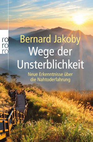 ISBN 9783499624452: Wege der Unsterblichkeit – Neue Erkenntnisse über die Nahtoderfahrung