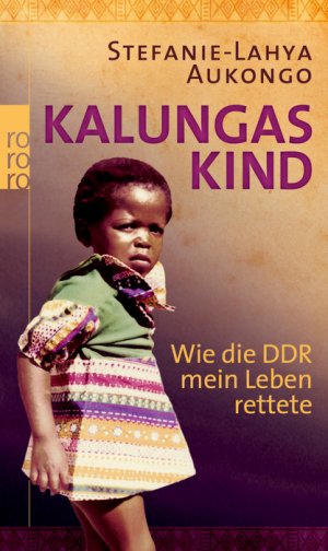 ISBN 9783499625008: Kalungas Kind - Wie die DDR mein Leben rettete