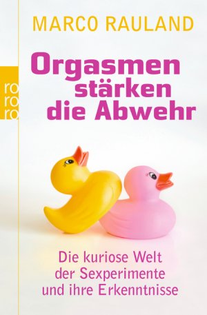 ISBN 9783499625497: Orgasmen stärken die Abwehr – Die kuriose Welt der Sexperimente und ihre Erkenntnisse