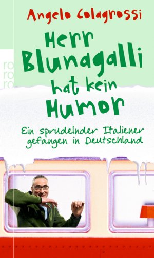 ISBN 9783499625916: Herr Blunagalli hat kein Humor - Ein sprudelnder Italiener gefangen in Deutschland