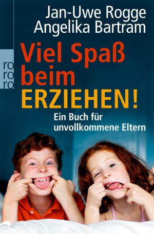 ISBN 9783499626845: Viel Spaß beim Erziehen! - Ein Buch für unvollkommene Eltern