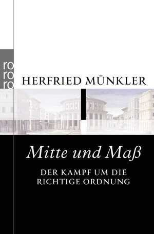 ISBN 9783499626937: Mitte und Maß - Der Kampf um die richtige Ordnung