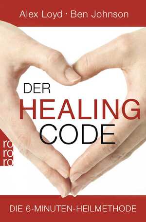 ISBN 9783499628078: Der Healing Code. Die 6-Minuten-Heilmethode