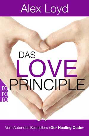 gebrauchtes Buch – Loyd, Alex und Barbara Imgrund – Das Love Principle: Die Erfolgsmethode für ein erfülltes Leben die Erfolgsmethode für ein erfülltes Leben
