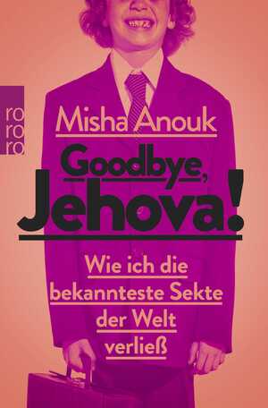 ISBN 9783499628917: Goodbye, Jehova! – Wie ich die bekannteste Sekte der Welt verließ