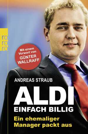 gebrauchtes Buch – Andreas Straub – Aldi - Einfach billig - Ein ehemaliger Manager packt aus (A55)