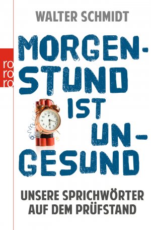 ISBN 9783499629662: Morgenstund ist ungesund : unsere Sprichwörter auf dem Prüfstand. Rororo ; 62966