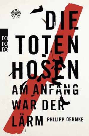 ISBN 9783499630033: Die Toten Hosen - Am Anfang war der Lärm