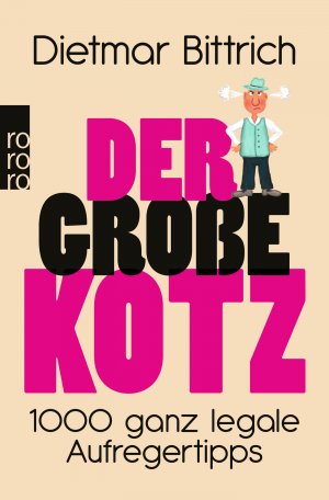 ISBN 9783499630545: Der große Kotz - 1000 ganz legale Aufregertipps