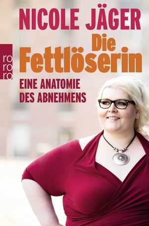 ISBN 9783499631160: Die Fettlöserin - Eine Anatomie des Abnehmens