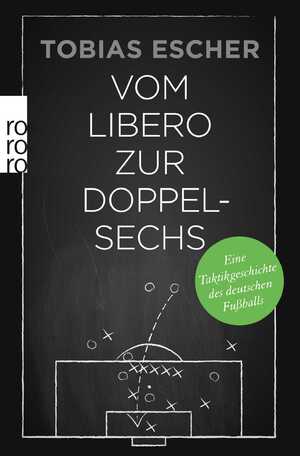 ISBN 9783499631382: Vom Libero zur Doppelsechs - Eine Taktikgeschichte des deutschen Fußballs