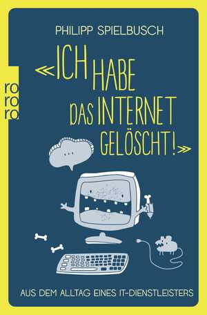 ISBN 9783499631894: «Ich habe das Internet gelöscht!» - Aus dem Alltag eines IT-Dienstleisters