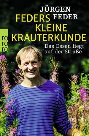 ISBN 9783499632204: Feders kleine Kräuterkunde - Das Essen liegt auf der Straße