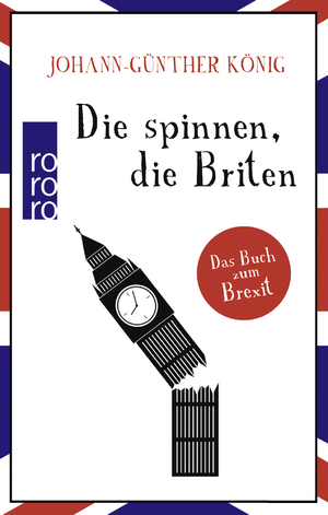 gebrauchtes Buch – Johann-Günther König – Die spinnen, die Briten - Das Buch zum Brexit