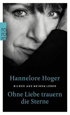 gebrauchtes Buch – Hannelore Hoger – Ohne Liebe trauern die Sterne - Bilder aus meinem Leben