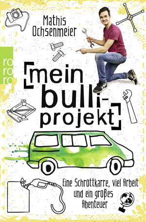 ISBN 9783499633416: Mein Bulli-Projekt - Eine Schrottkarre, viel Arbeit und ein großes Abenteuer