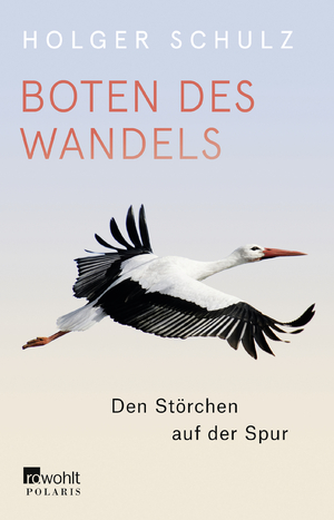 ISBN 9783499633706: Boten des Wandels - Den Störchen auf der Spur