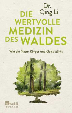 ISBN 9783499634017: Die wertvolle Medizin des Waldes - Wie die Natur Körper und Geist stärkt