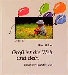 ISBN 9783501006351: Gross ist die Welt und dein – Mit Kindern auf dem Weg