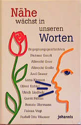 gebrauchtes Buch – Nähe wächst in unseren Worten : Begegnungsgeschichten. hrsg. von Gerrit Pithan, Johannis Literatur