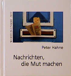 gebrauchtes Buch – Peter Hahne – Nachrichten die Mut machen (Mit Autograph des Autors)