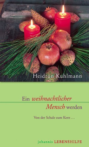 ISBN 9783501052723: Ein weihnachtlicher Mensch werden – Von der Schale zum Kern ...