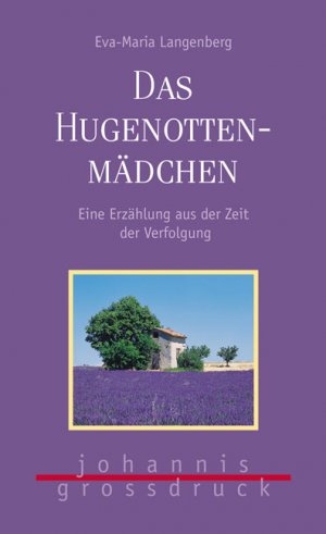 ISBN 9783501055588: Das Hugenottenmädchen : Eine Erzählung aus der Zeit der Verfolgung