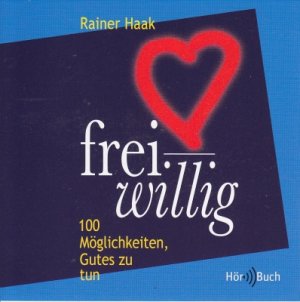 ISBN 9783501507223: Freiwillig - Hörbuch - 100 Möglichkeiten, Gutes zu tun