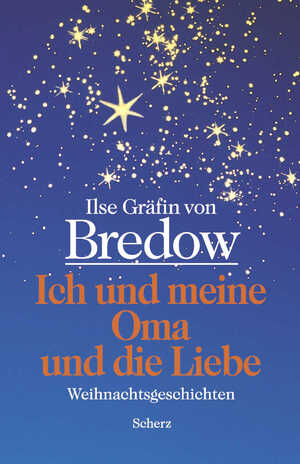 gebrauchtes Buch – Bredow, Ilse Gräfin von – Ich und meine Oma und die Liebe. Weihnachtsgeschichten.