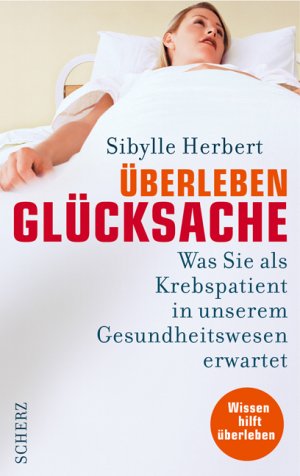 gebrauchtes Buch – Sibylle Herbert – Überleben Glücksache: Was Sie als Krebspatient in unserem Gesundheitswesen erwartet