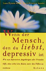 gebrauchtes Buch – Epstein Rosen, Laura – Wenn der Mensch, den du liebst, depressiv ist - Wie man depressiven Angehörigen oder Freunden hilft, ohne selbst den Boden unter den Füßen zu verlieren